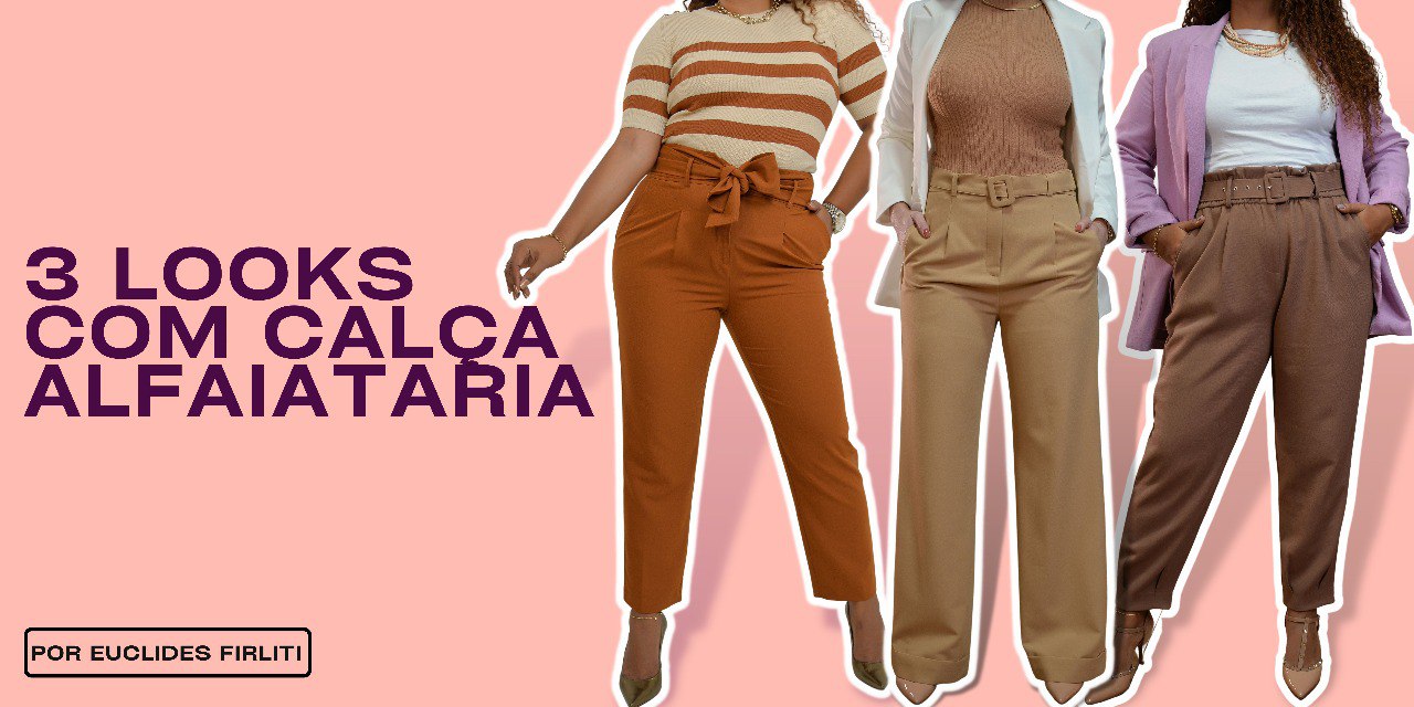 3 Looks Com Calça Alfaiataria