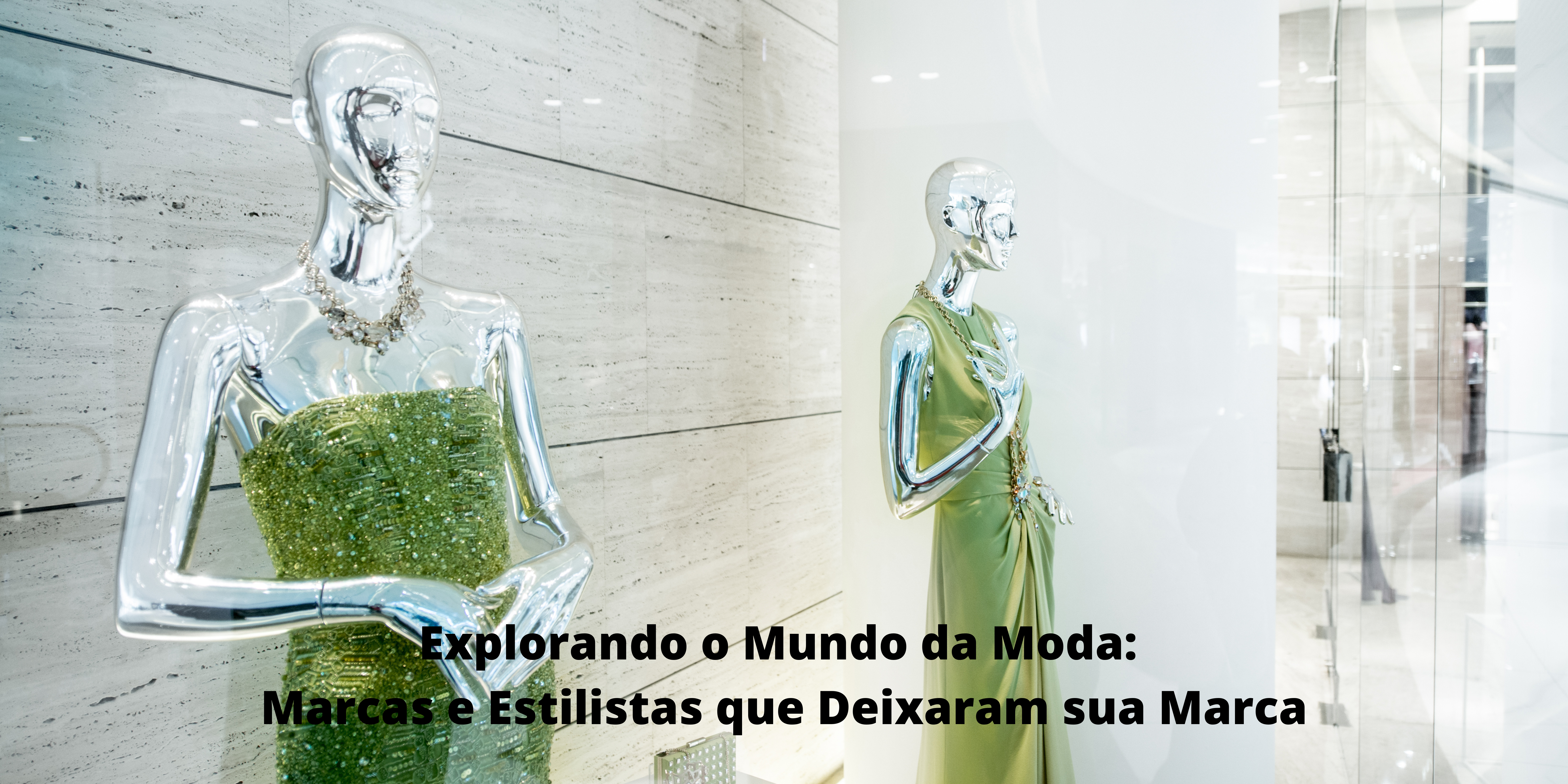 Explorando o Mundo da Moda: Marcas e Estilistas que Deixaram sua Marca